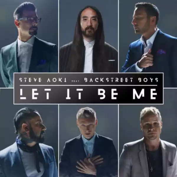 Steve Aoki - Let It Be Me Ft. Backstreet Boys